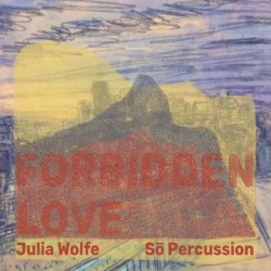 Julia Wolfe's Forbidden Love